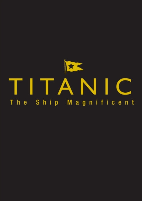 Book cover of: Titanic the Ship Magnificent - Slipcase. By: Bruce Beveridge