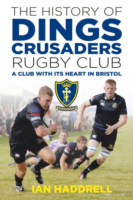 Book cover of: History of Dings Crusaders Rugby Club. By: Ian Haddrell