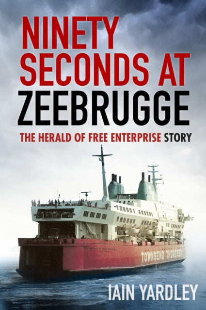 Book cover of: Ninety Seconds at Zeebrugge. By: Iain Yardley