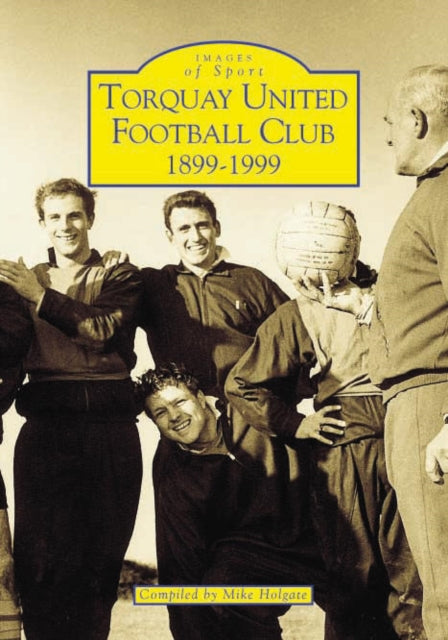 Book cover of: Torquay United Football Club. By: Mike Holgate