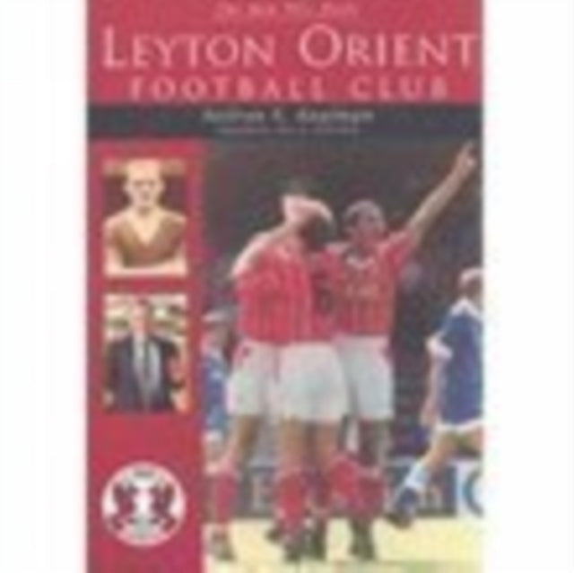 Book cover of: Men Who Made Leyton Orient Football Club. By: Neil Kaufman
