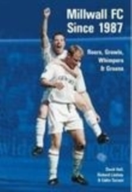 Book cover of: Millwall Football Club Since 1987. By: David Hall