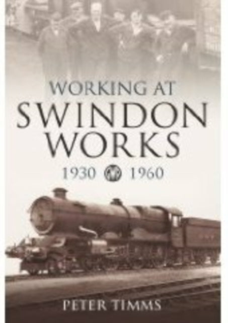 Book cover of: Working at Swindon Works 1930-1960