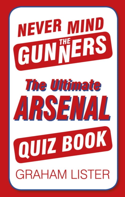Book cover of: Never Mind the Gunners