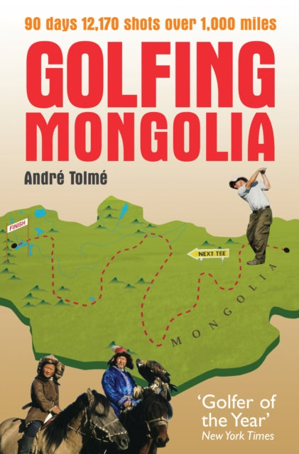 Book cover of: Golfing Mongolia. By: Andre Tolme