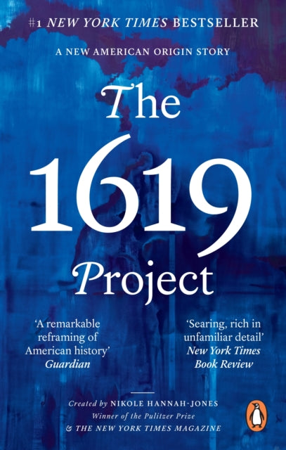 1619 Project, A New American Origin Story 9780753559550 Nikole Hannah-Jones