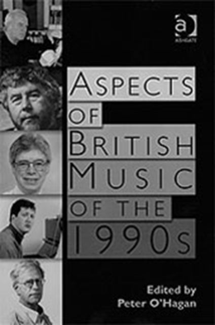 Book cover of: Aspects of British Music of the 1990s. By: Peter O'Hagan