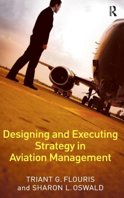 Book cover of: Designing and Executing Strategy in Aviation Management
