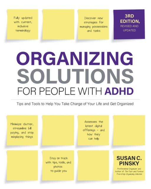 Organizing Solutions for People with ADHD, 3rd Edition, Tips and Tools to Help You Take Charge of Your Life and Get Organized 9780760381625 Susan Pinsky