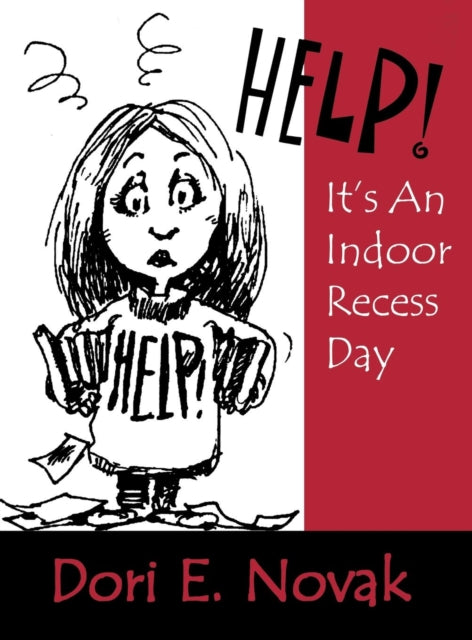 Book cover of: Help! It's an Indoor Recess Day. By: Dori E. Novak