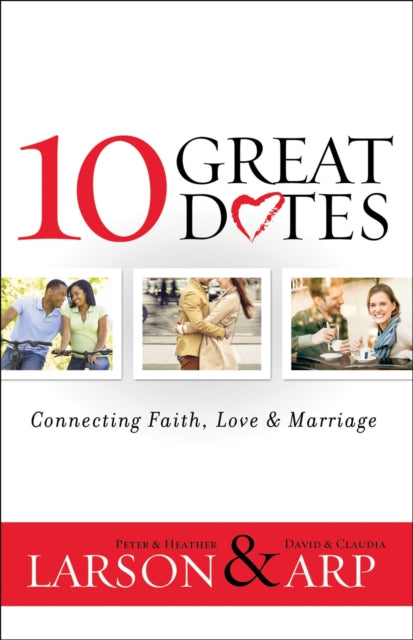 Book cover of: 10 Great Dates – Connecting Faith, Love & Marriage. By: Peter Larson