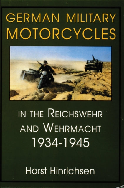 Book cover of: German Military Motorcycles in the Reichswehr and Wehrmacht 1934-1945. By: Horst Hinrichsen