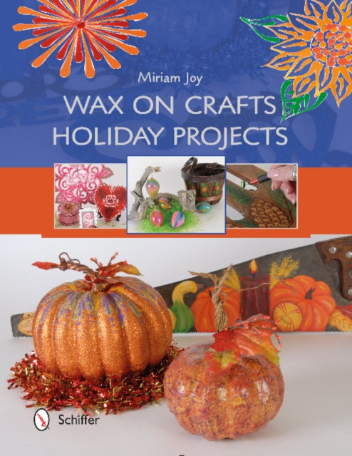 Book cover of: Wax on Crafts Holiday Projects. By: Miriam Joy