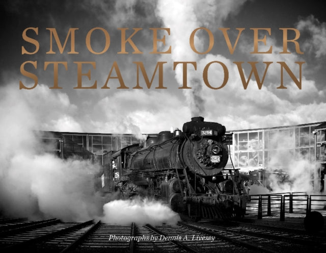 Book cover of: Smoke Over Steamtown. By: Dennis Livesey