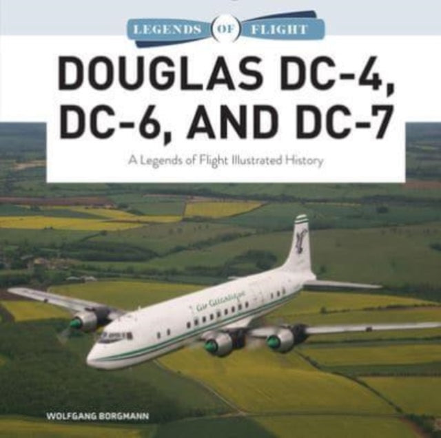 Book cover of: Douglas DC-4, DC-6, and DC-7. By: Wolfgang Borgmann