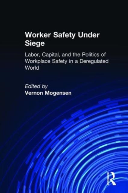 Book cover of: Worker Safety Under Siege. By: Vernon Mogensen