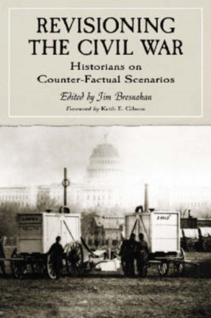 Book cover of: Revisioning the Civil War. By: Keith E. (FWD) Gibson