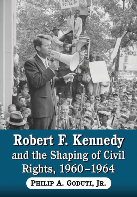 Book cover of: Robert F. Kennedy and the Shaping of Civil Rights, 1960-1964