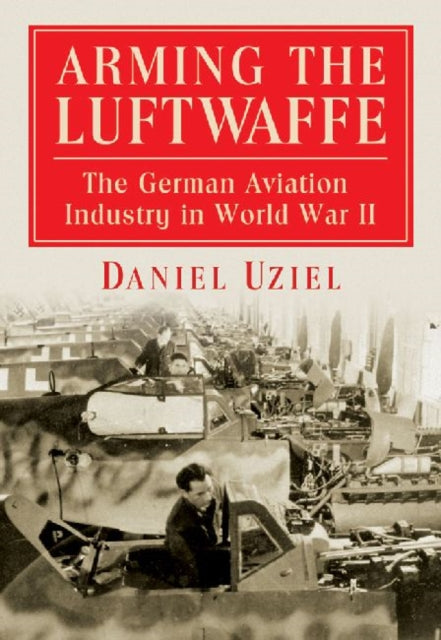 Book cover of: Arming the Luftwaffe. By: Daniel Uziel