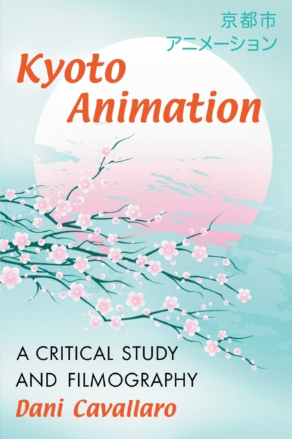 Book cover of: Kyoto Animation. By: Dani Cavallaro