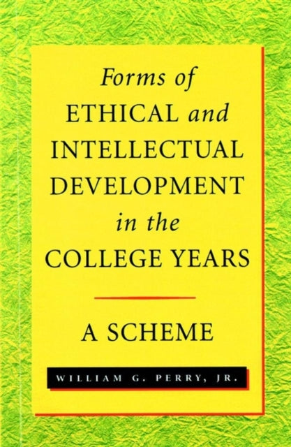 Book cover of: Forms of Ethical and Intellectual Development in the College Years. By: William G. Perry, Jr.