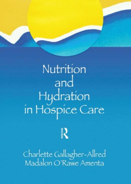 Book cover of: Nutrition and Hydration in Hospice Care