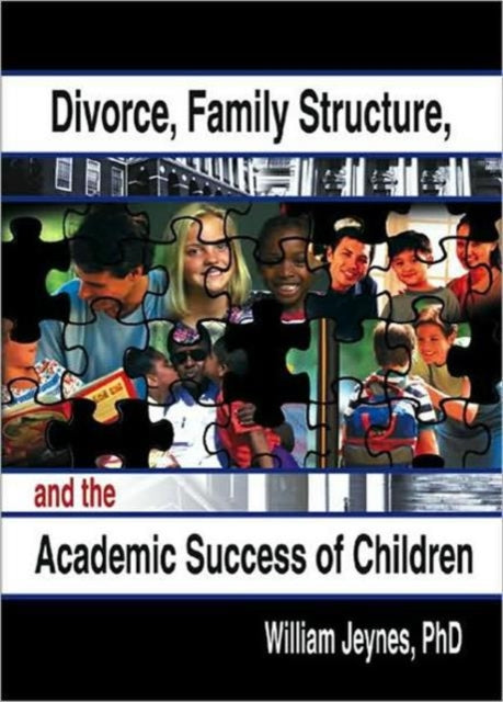 Book cover of: Divorce, Family Structure, and the Academic Success of Children. By: William Jeynes
