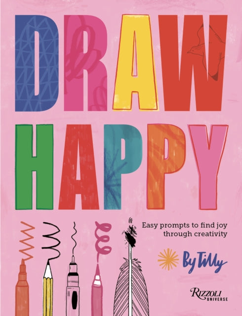 Draw Happy, Easy prompts to find joy through creativity 9780789345837 Tilly