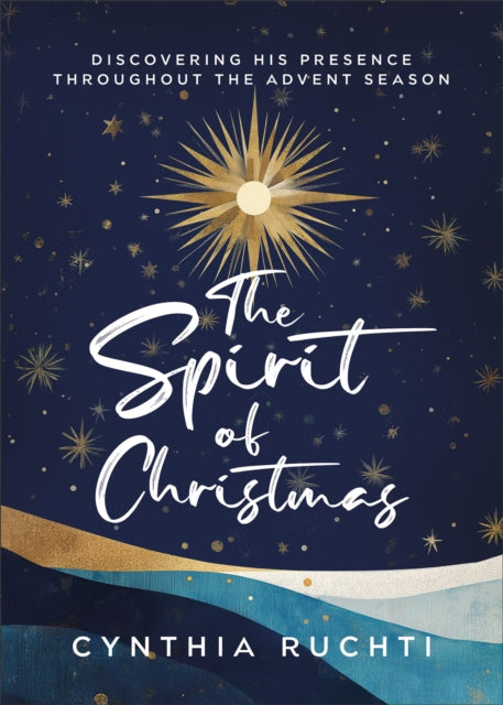 Spirit of Christmas, Discovering His Presence Throughout the Advent Season 9780800772802 RUCHTI, CYNTHIA