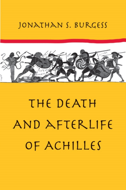 Book cover of: Death and Afterlife of Achilles. By: Jonathan S. Burgess