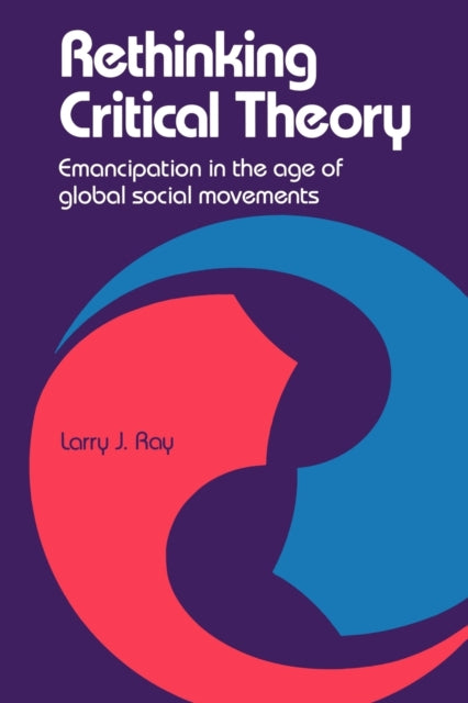 Book cover of: Rethinking Critical Theory. By: Laurence James Ray
