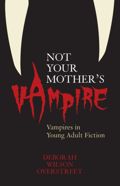 Book cover of: Not Your Mother's Vampire. By: Deborah Wilson Overstreet