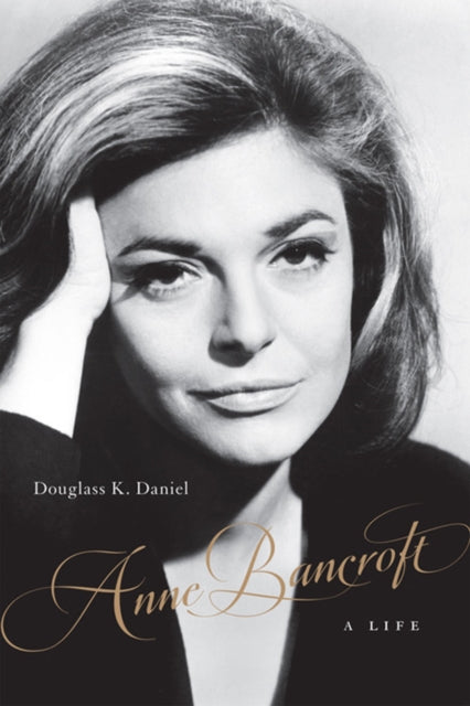 Book cover of: Anne Bancroft. By: Douglass K. Daniel