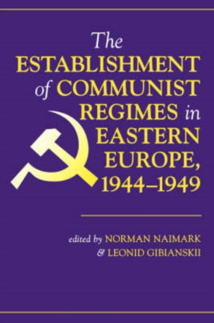 Book cover of: Establishment Of Communist Regimes In Eastern Europe, 1944-1949. By: Norman Naimark
