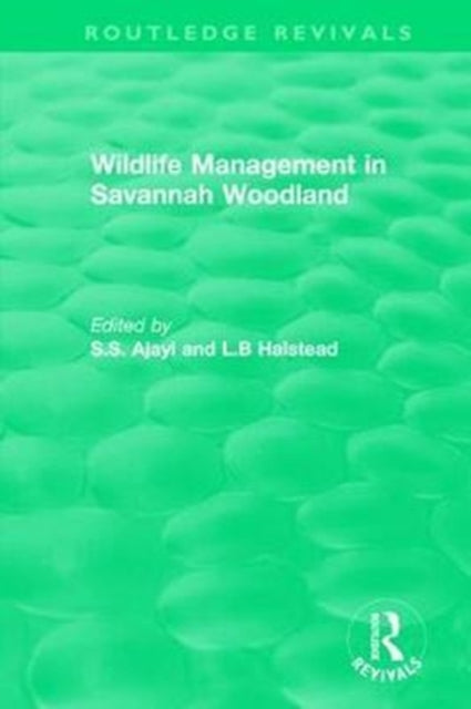 Book cover of: Routledge Revivals: Wildlife Management in Savannah Woodland (1979). By: S. S. Ajayi