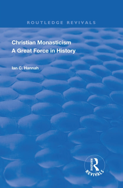 Book cover of: Revival: Christain Monasticism - A Great Force in History (1925). By: Hannah, Ian C.