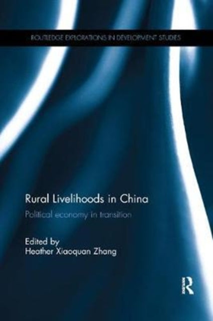 Book cover of: Rural Livelihoods in China. By: Heather Xiaoquan Zhang