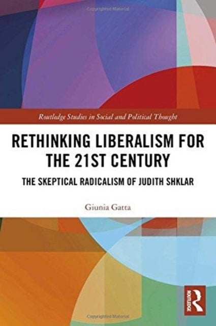 Book cover of: Rethinking Liberalism for the 21st Century. By: Giunia Gatta