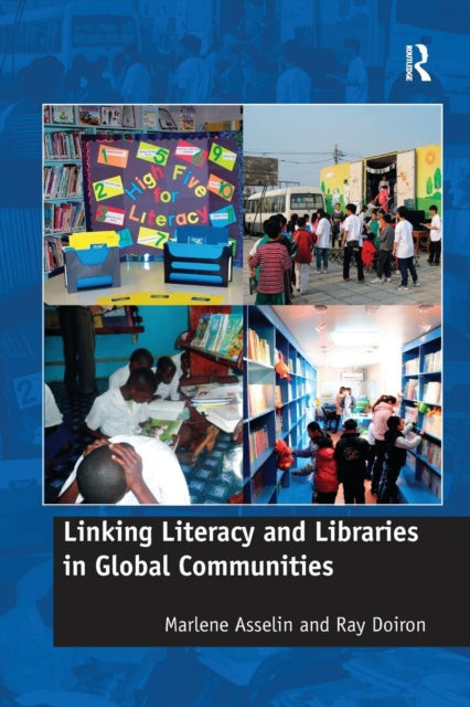 Book cover of: Linking Literacy and Libraries in Global Communities. By: Marlene Asselin