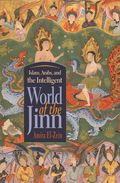 Book cover of: Islam, Arabs, and the Intelligent World of the Jinn. By: Amira El-Zein