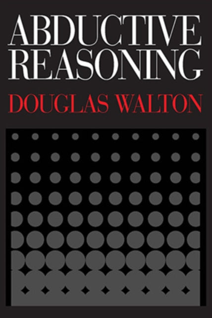 Book cover of: Abductive Reasoning. By: Douglas Walton