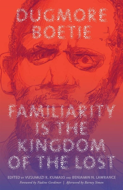 Book cover of: Familiarity Is the Kingdom of the Lost. By: Dugmore Boetie