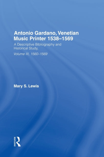 Book cover of: Antonio Gardano, Venetian Music Printer, 1538-1569. By: Mary S. Lewis
