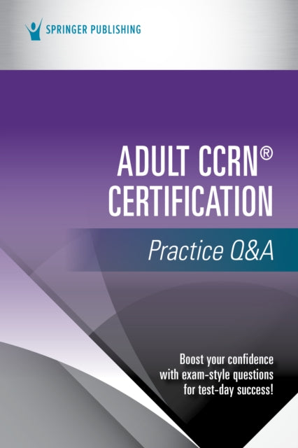Book cover of: Adult CCRN® Certification Practice Q&A. By: Springer Publishing Company