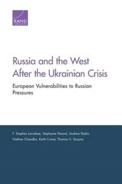 Book cover of: Russia & the West After the Ukrainian Crisis. By: F. Stephen Larrabee