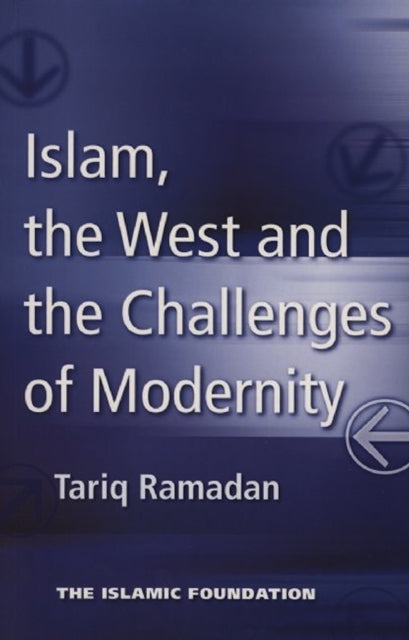 Book cover of: Islam, the West and the Challenges of Modernity. By: Tariq Ramadan