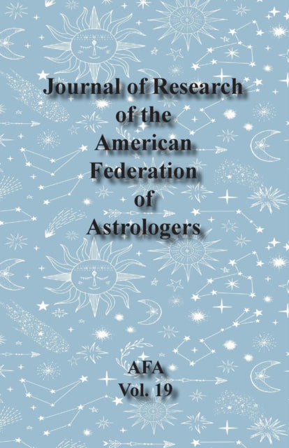 Book cover of: Journal of Research of the American Federation of Astrologers Vol. 19