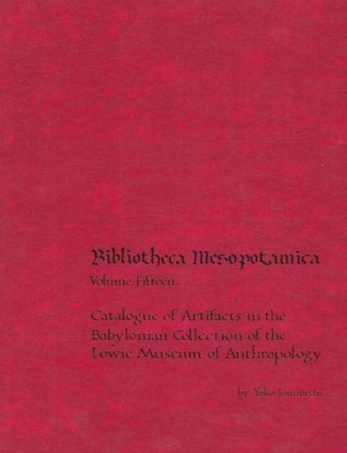 Book cover of: Catalogue of Artifacts in the Babylonian Collection of the Lowie Museum of Anthropology
