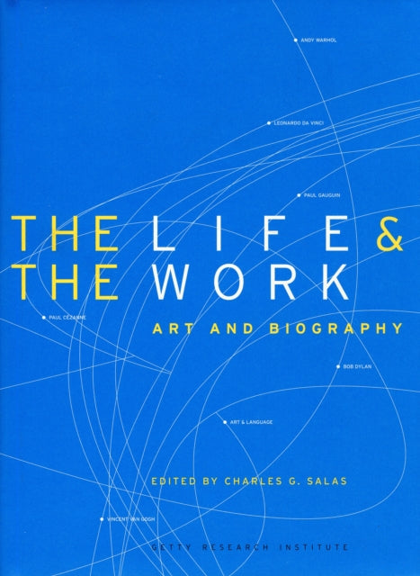 Book cover of: Life and the Work – Art and Biography. By: Charles G. Salas