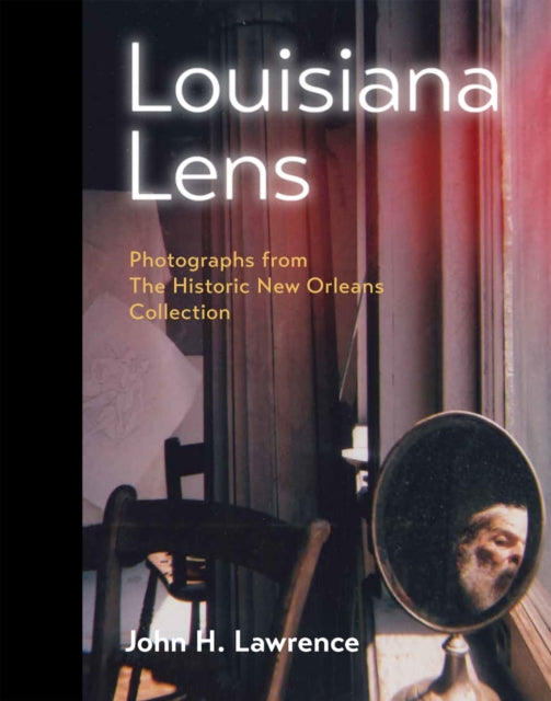 Book cover of: Louisiana Lens. By: John H. Lawrence